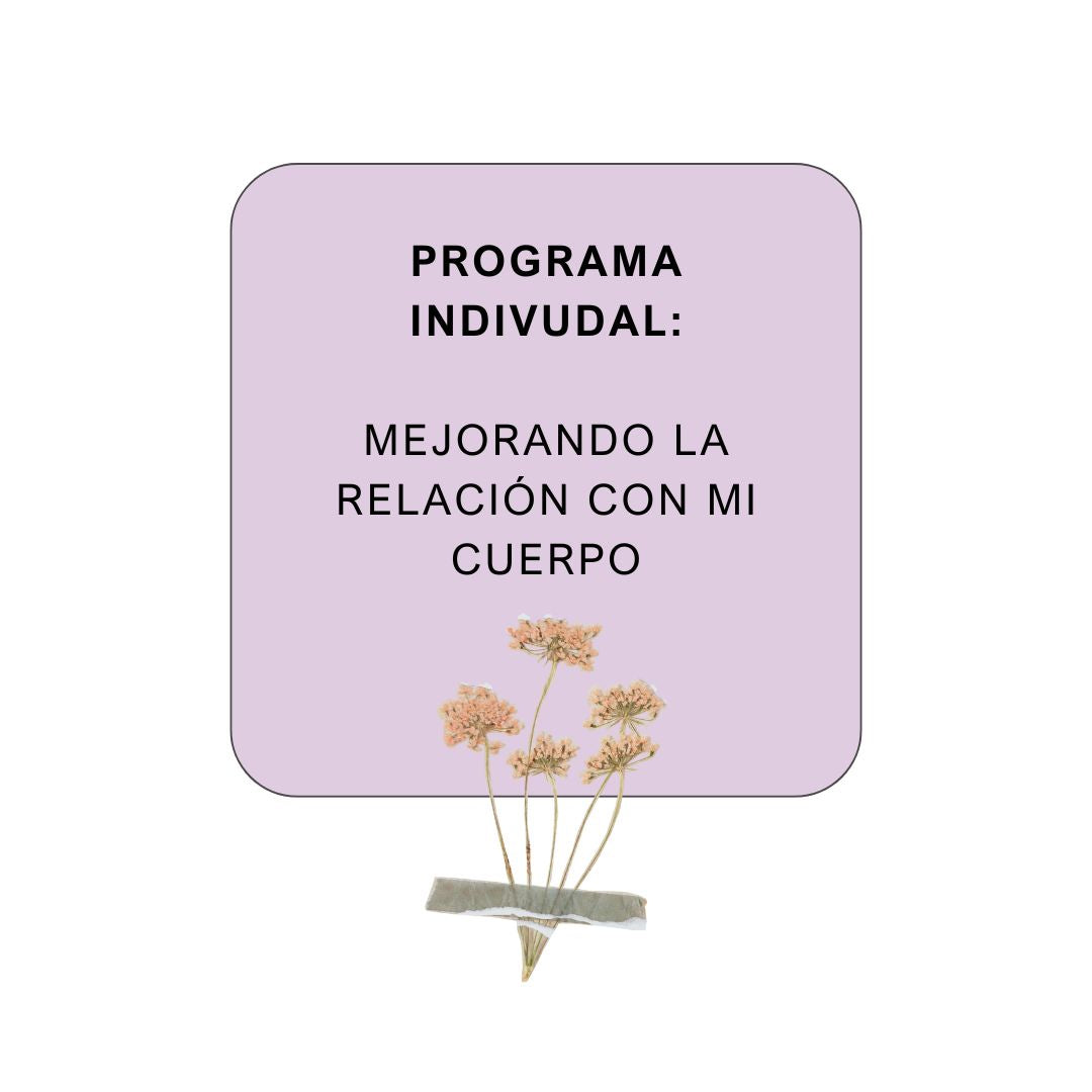 Programa individual: mejorando la relación con mi cuerpo (3 sesiones) 💛