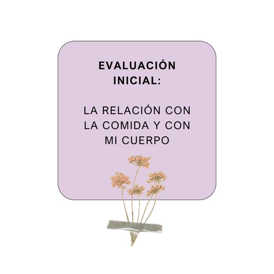 Evaluación inicial: la relación con mi cuerpo y la comida 💛